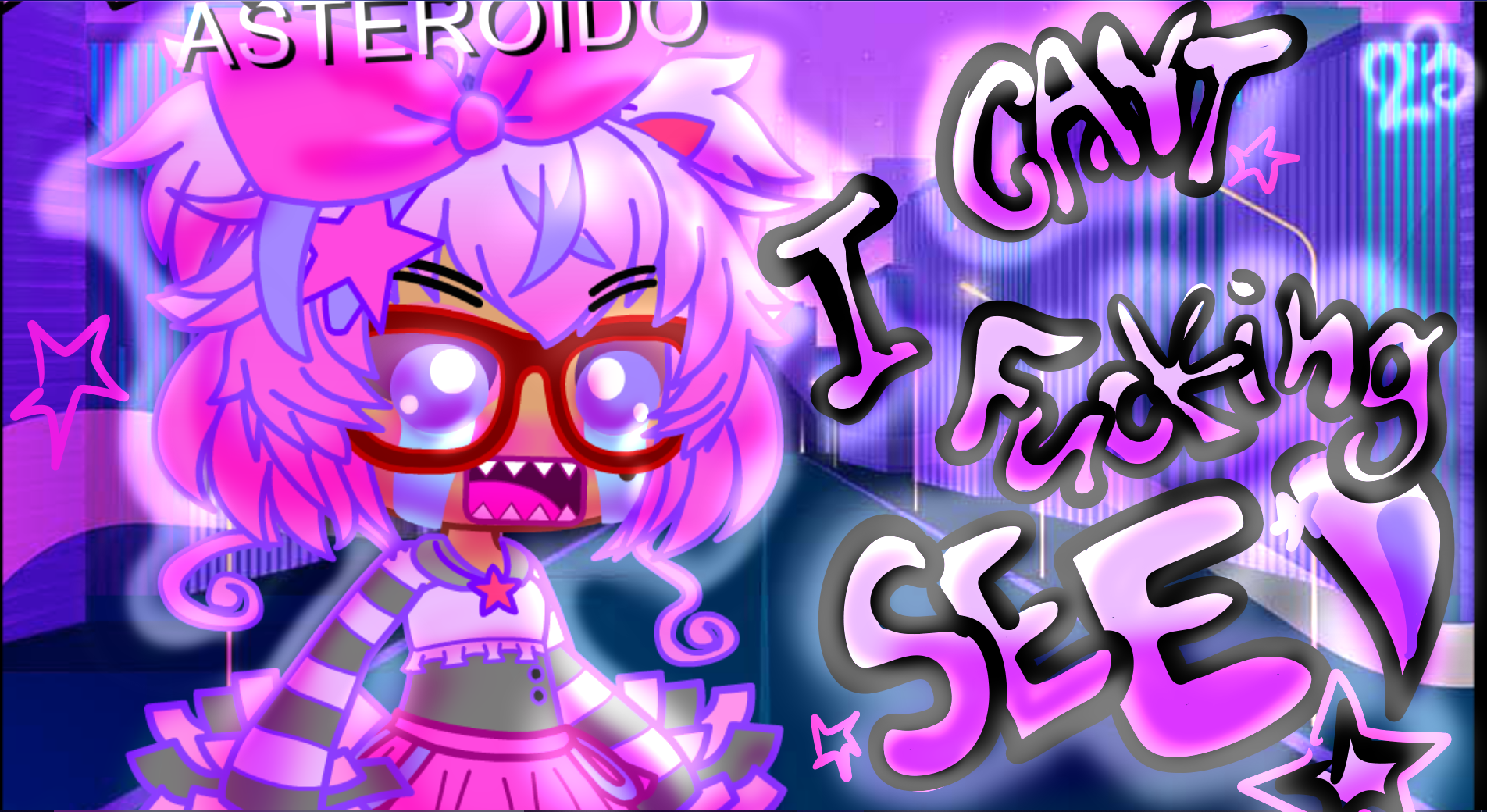 Asteroido screaming 'I CANT FUCKING SEE' into cityscape